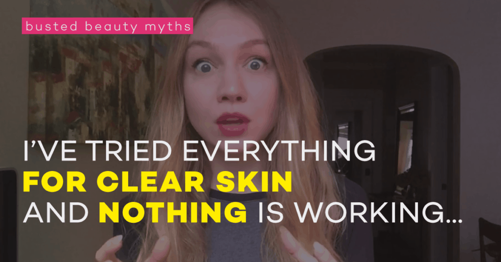 how to get clear skin, how to test new products for acne-prone skin, a pimple doesn't form overnight, stop switching products all the time
